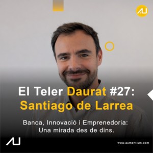 Santiago de Larrea en El Teler Daurat, evento sobre innovación bancaria.